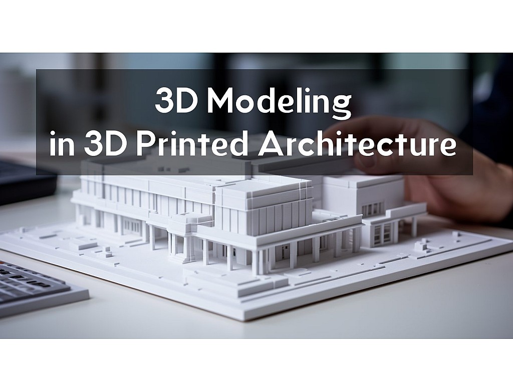 3D Modeling in 3D Printed Architecture